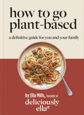 Deliciously Ella How To Go PlantBased