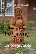 To stay or to Leave:  Forgiving the Unforgivable