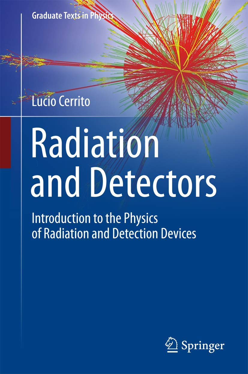 Radiation and Detectors: Introduction to the Physics of Radiation and Detection Devices (Graduate Texts in Physics)