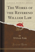 The Works of the Reverend William Law, Vol. 7 of 9 (Classic Reprint)