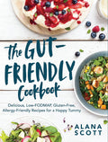 The GutFriendly Cookbook: Delicious LowFODMAP, GlutenFree, AllergyFriendly Recipes for a Happy Tummy