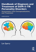 HANDBOOK OF DIAGNOSIS AND TREATMENT OF DSM 5 TR PERSONALITY DISORDERS ASSESSMENT CASE CONCEPTUALIZATION AND TREATMENT 4ED (PB 20