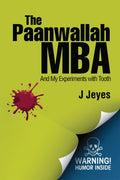 The Paanwallah MBA:And My Experiments with Tooth