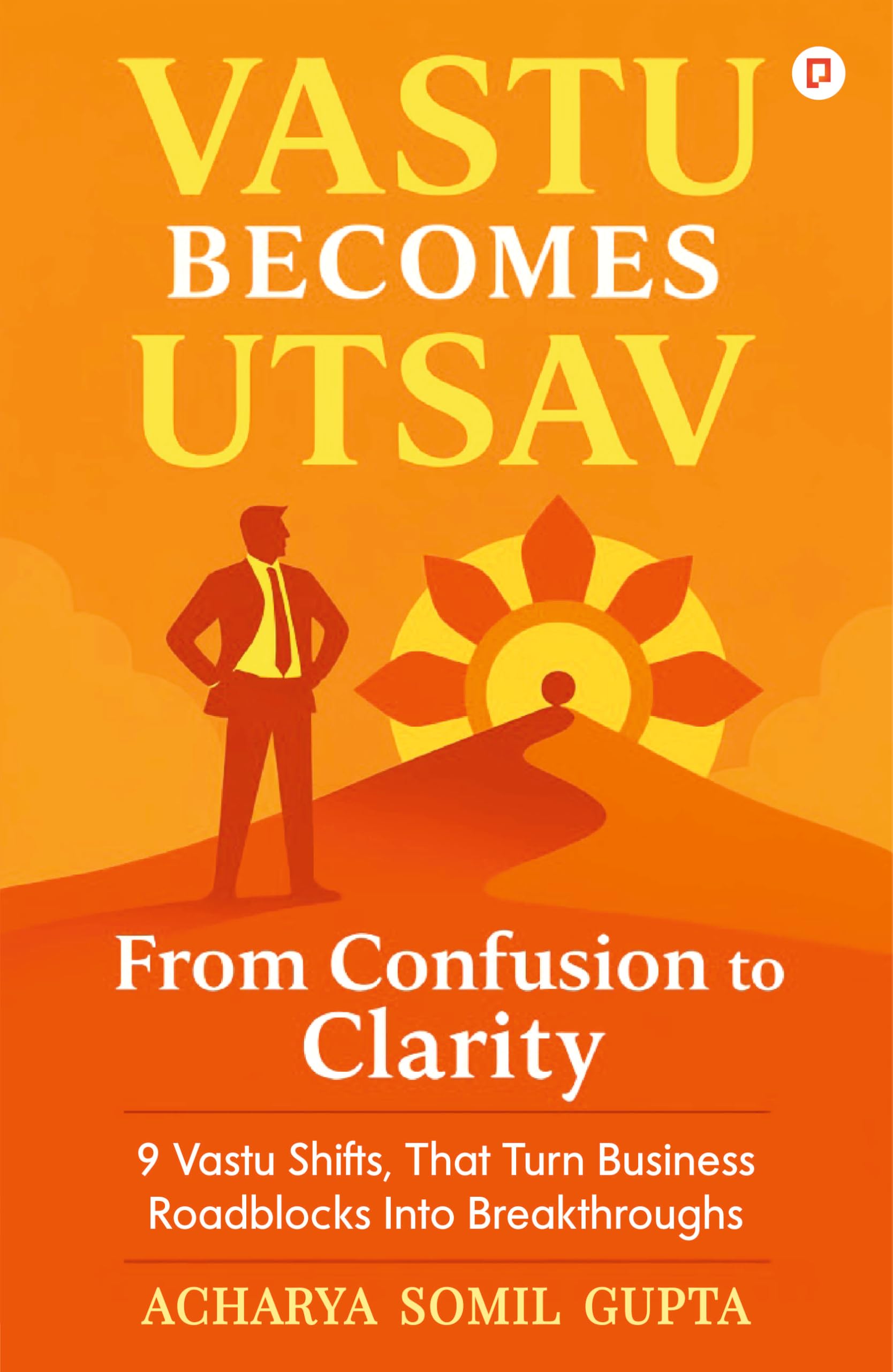 Vastu Becomes Utsav | 9 Vastu Shifts, That Turn Business Roadblocks Into Breakthroughs