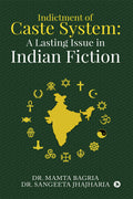 Indictment Of Caste System: A Lasting Issue In Indian Fiction