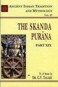 The Skanda Purana Part 19: Ancient Indian Tradition And Mythology Volume 67