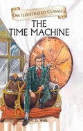 Om Illustrated Classics: The Time Machine [Hardcover] [Jan 01, 2015] H.G. WELLS