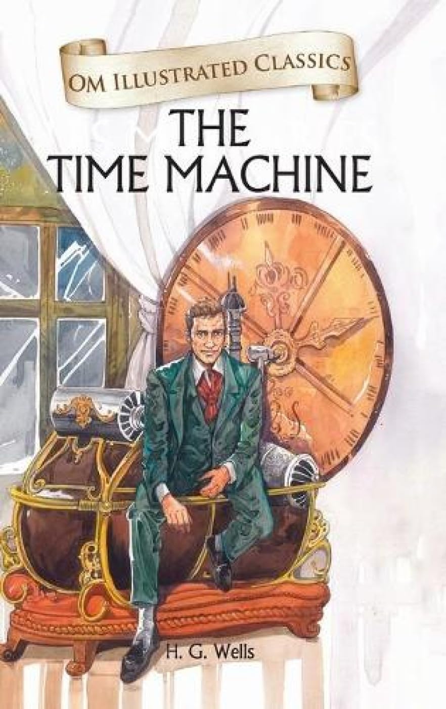 Om Illustrated Classics: The Time Machine [Hardcover] [Jan 01, 2015] H.G. WELLS