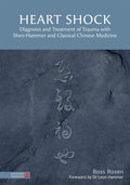 Heart Shock: Diagnosis and Treatment of Trauma with ShenHammer and Classical Chinese Medicine