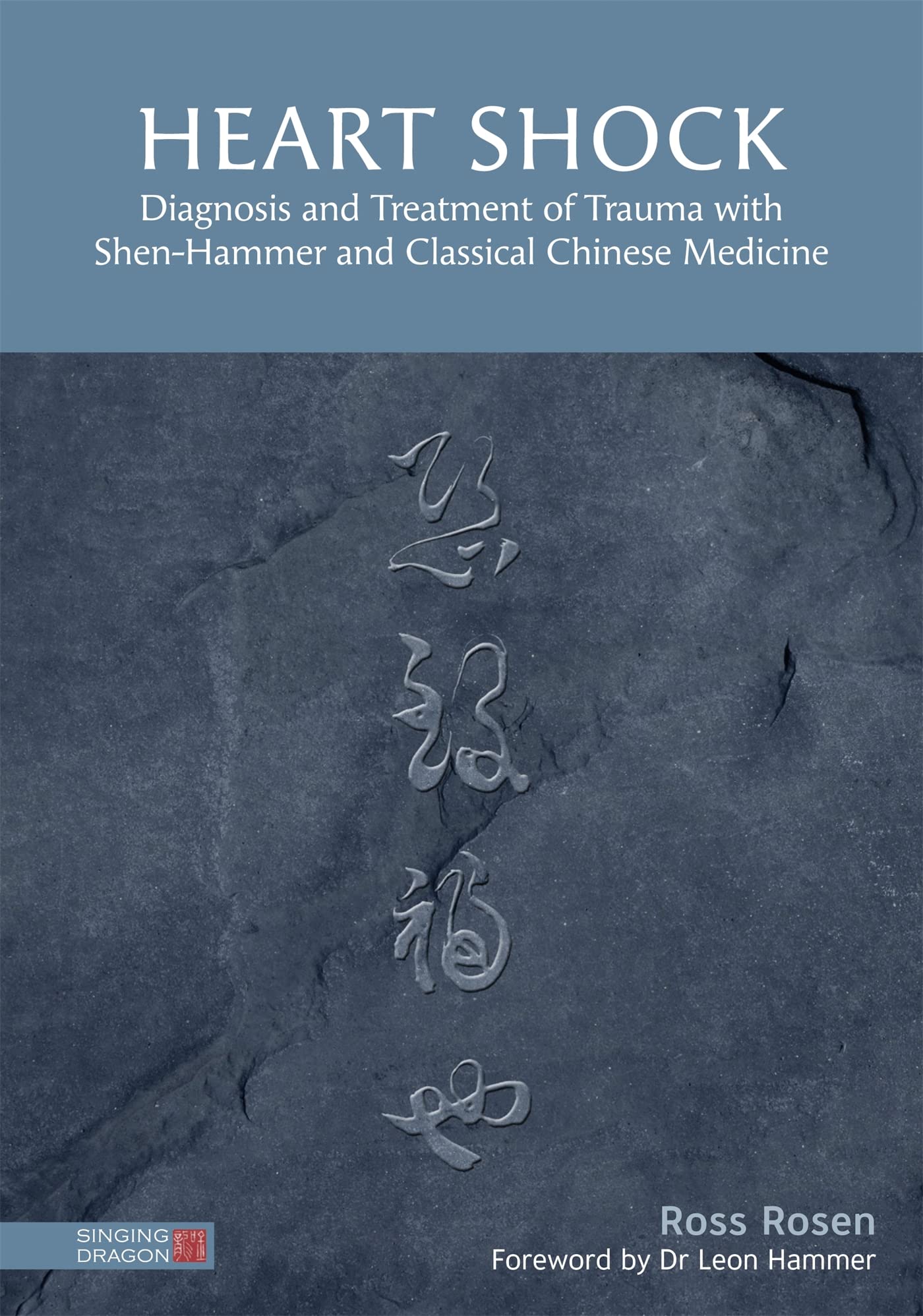 Heart Shock: Diagnosis and Treatment of Trauma with ShenHammer and Classical Chinese Medicine