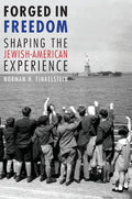 Forged in Freedom: Shaping the JewishAmerican Experience