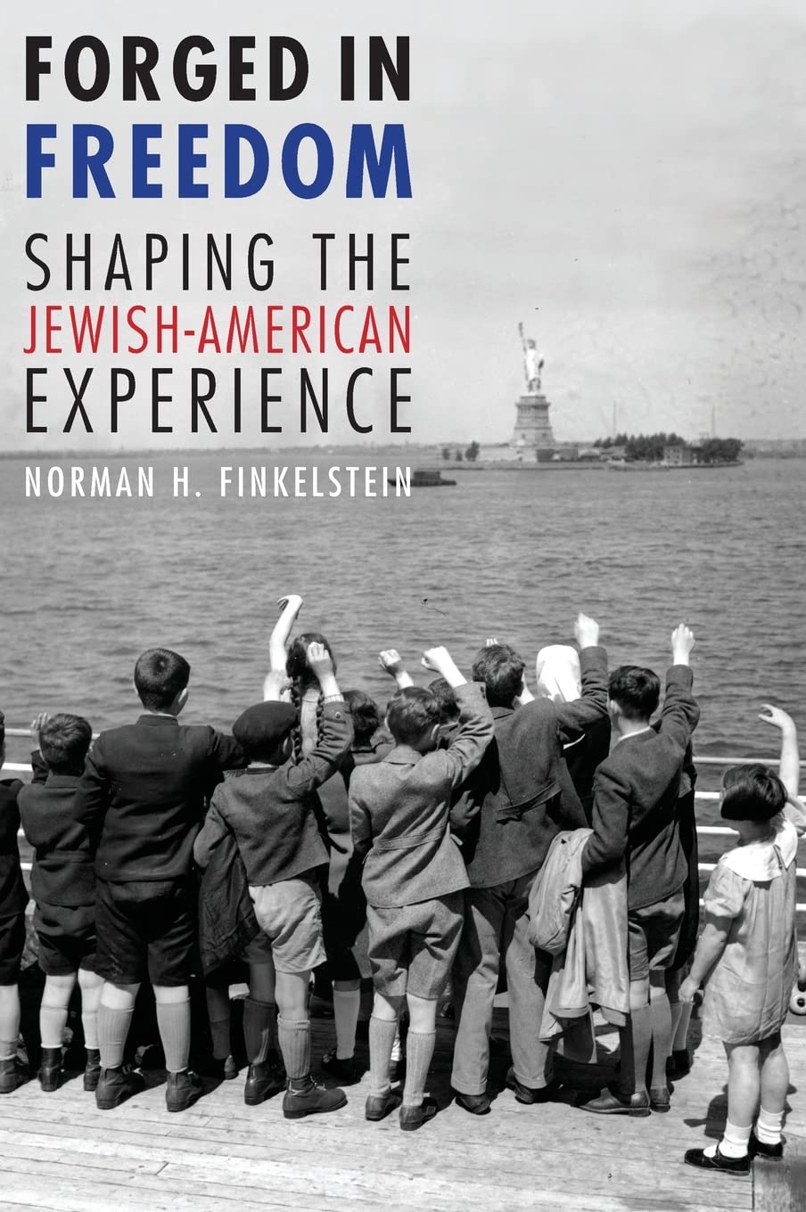 Forged in Freedom: Shaping the JewishAmerican Experience