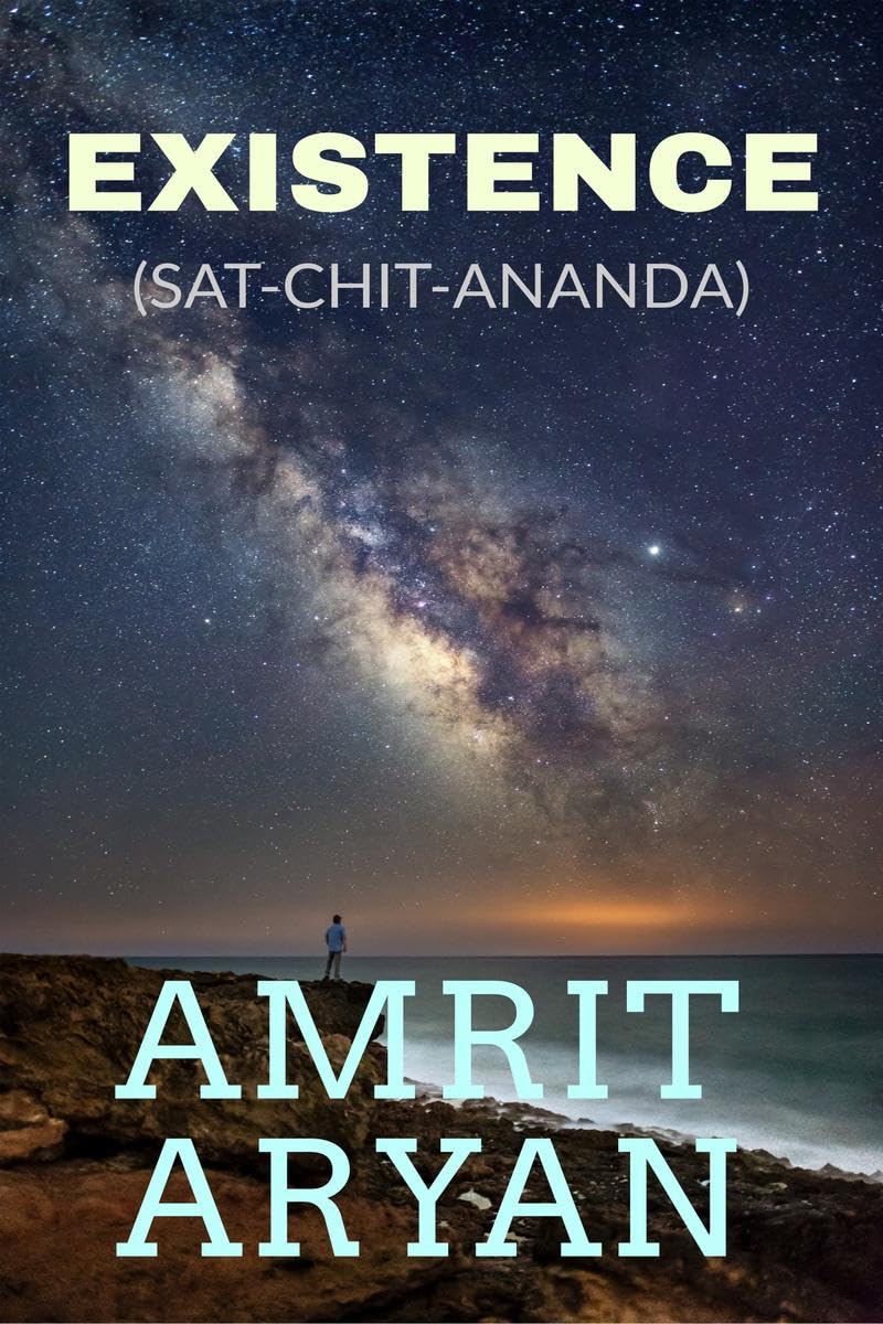 Existence : (SatChitAnanda)