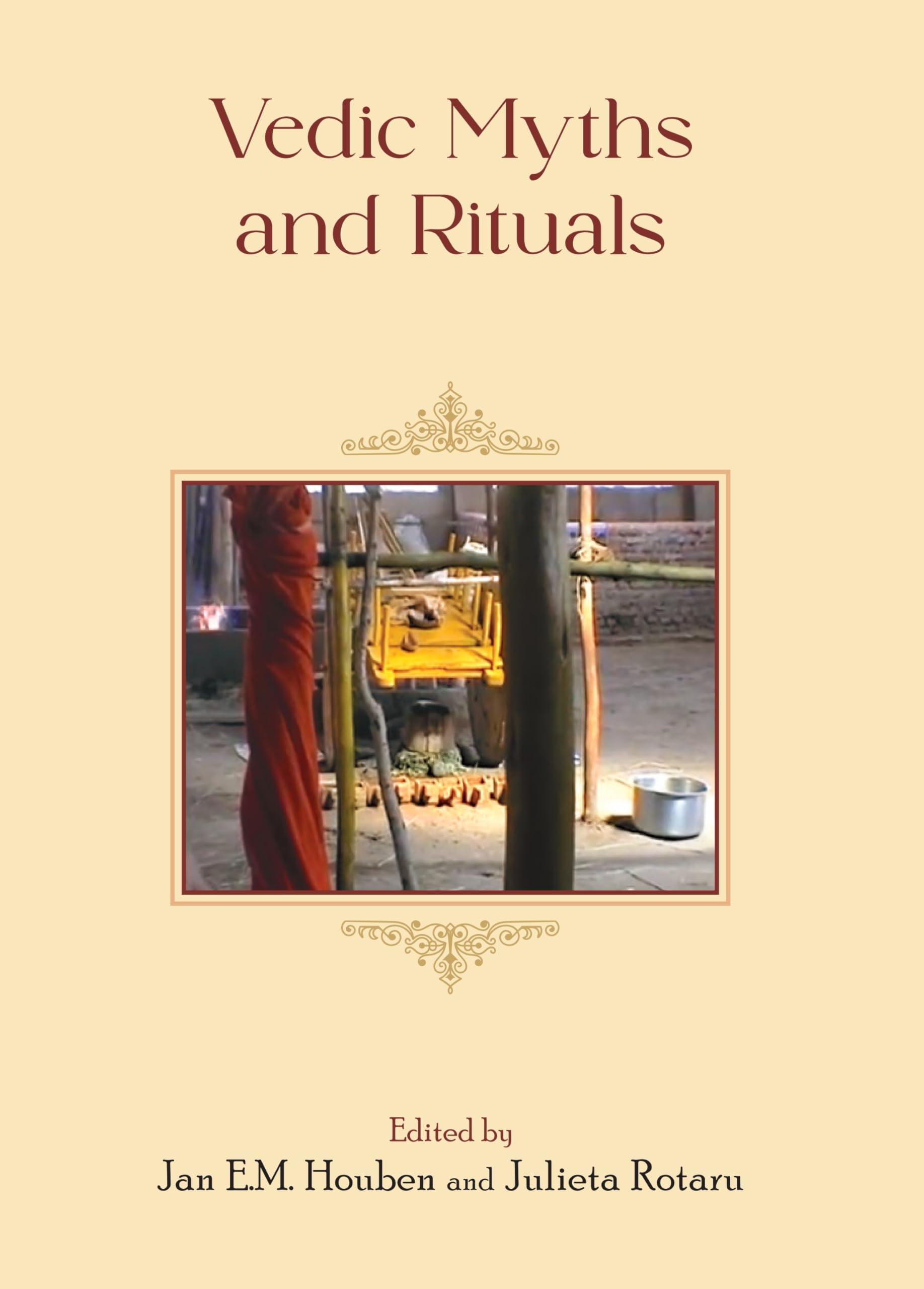 Vedic Myths And Rituals | Edited By Jan E. M. Houben And Julieta Rotaru | Hardcover