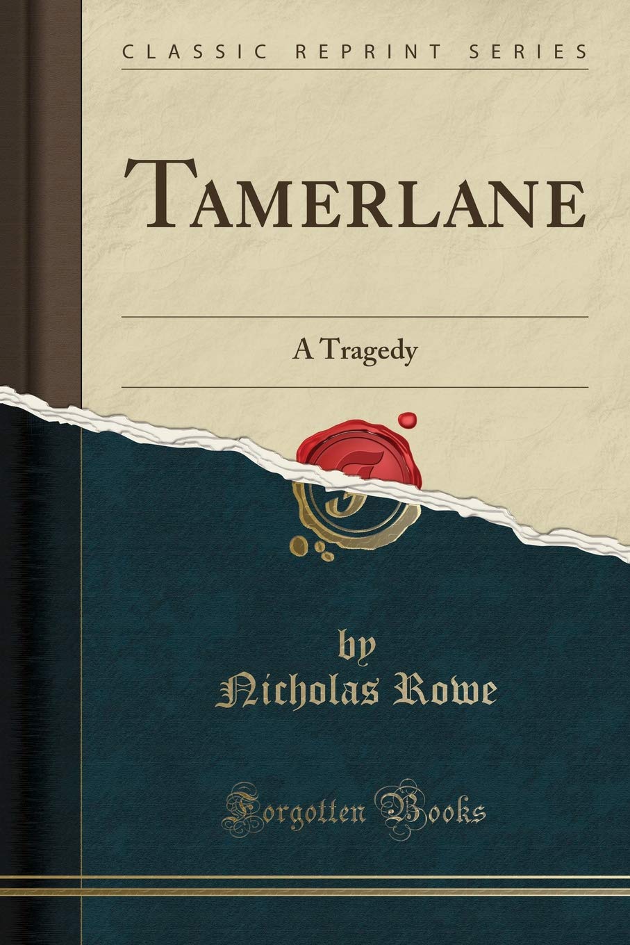 Tamerlane: A Tragedy (Classic Reprint)