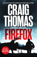 Firefox: The classic novel that launched the technothriller genre (The Mitchell Gant Thrillers)