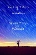 Palm Leaf Umbrella to Poori Masala : Random Writings of V.S.Kurian