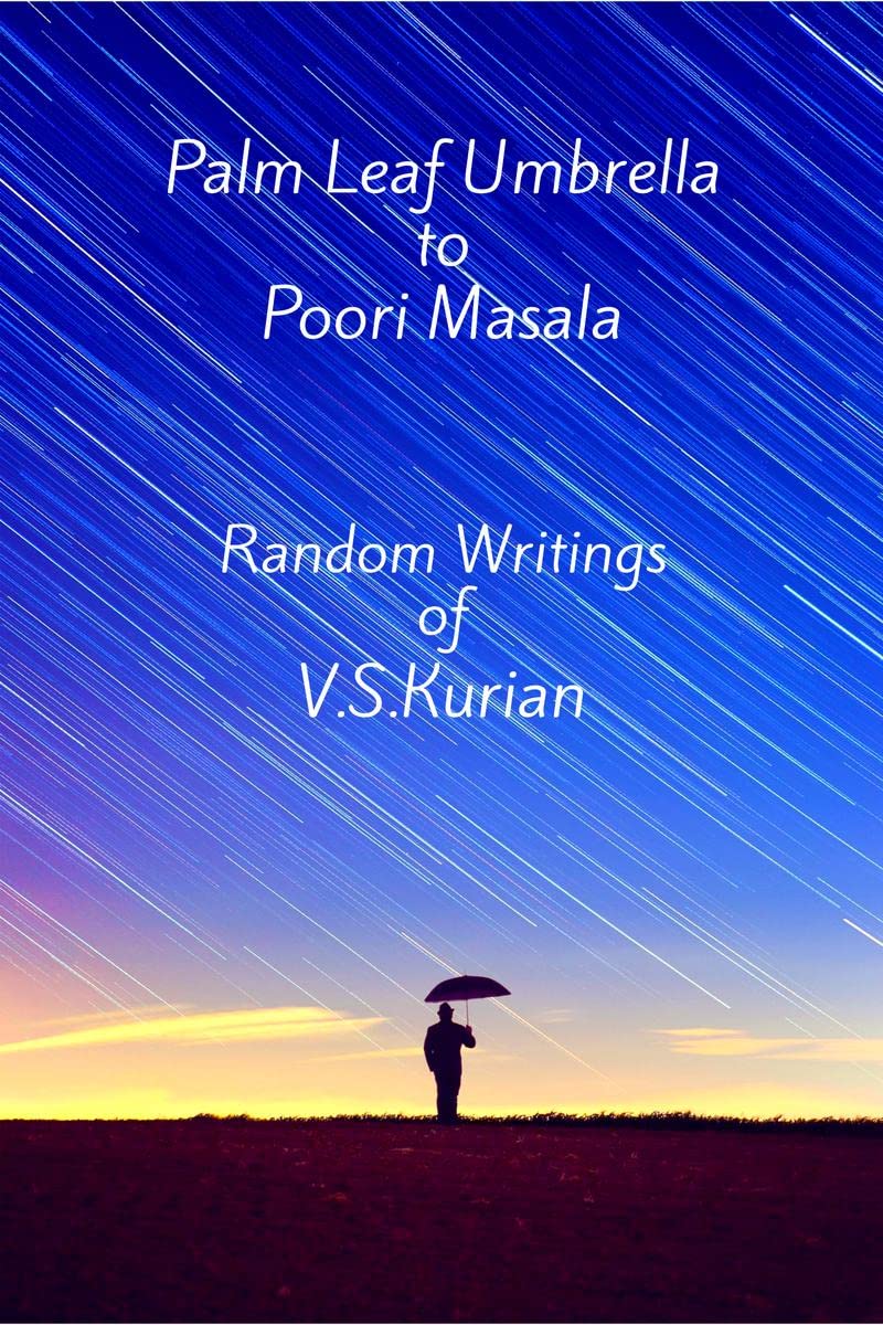 Palm Leaf Umbrella to Poori Masala : Random Writings of V.S.Kurian