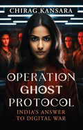 Operation Ghost Protocol : Indias Answer to Digital War
