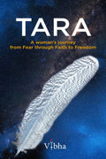 TARA : A womans journey from Fear through Faith to Freedom