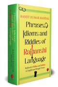 Phrases, Idioms and Riddles of Rajbanshi Language: Rajbanshi Chilkas and Solloks in English and Bengali Verses