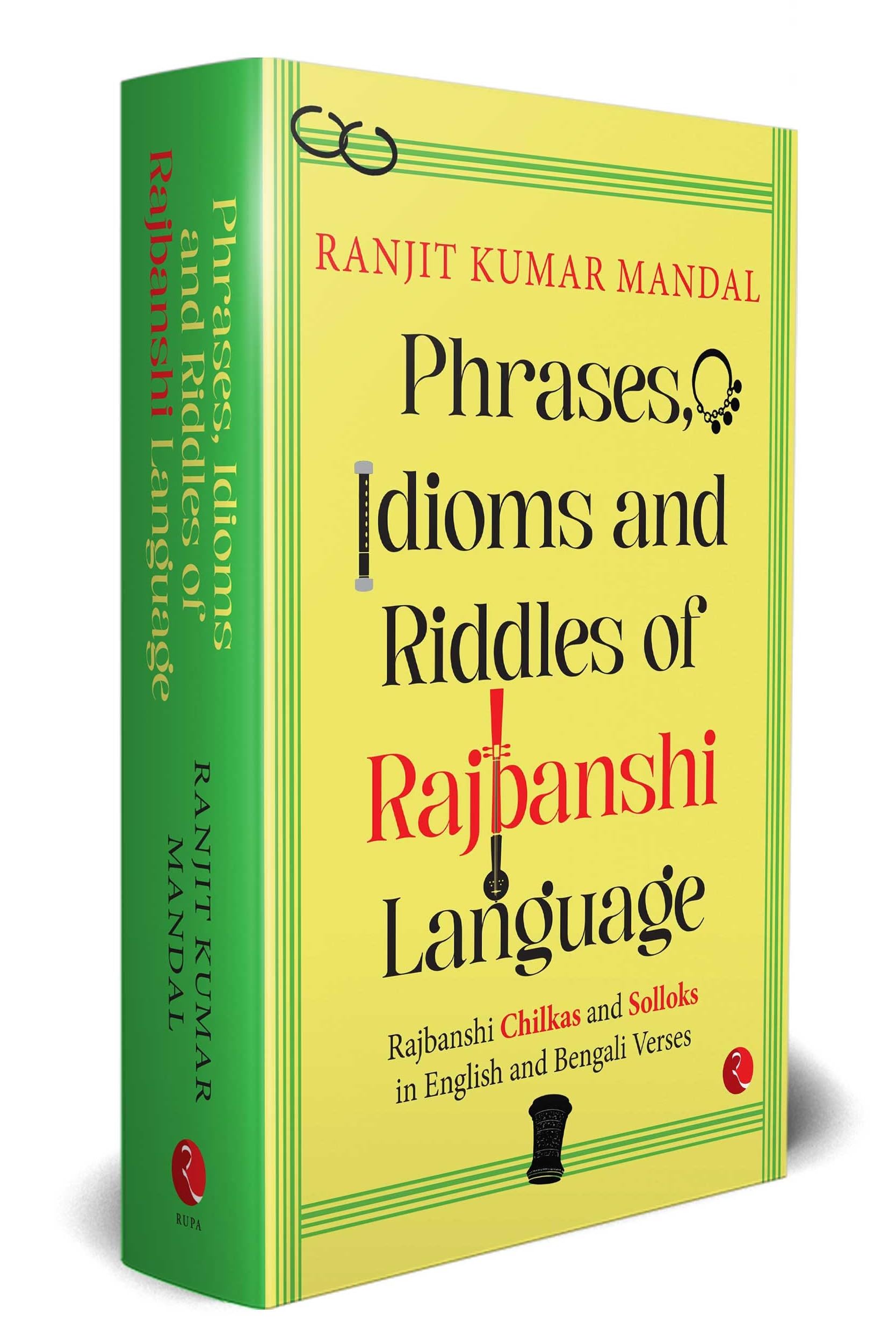 Phrases, Idioms and Riddles of Rajbanshi Language: Rajbanshi Chilkas and Solloks in English and Bengali Verses