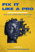 FIX IT LIKE A PRO : New Life Codes For A New You