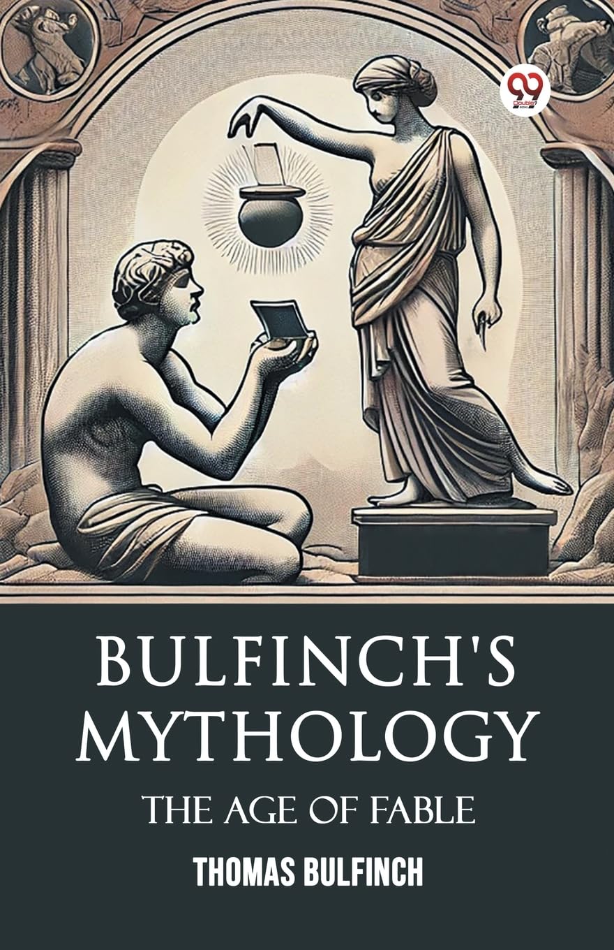 Bulfinchs Mythology The Age Of Fable