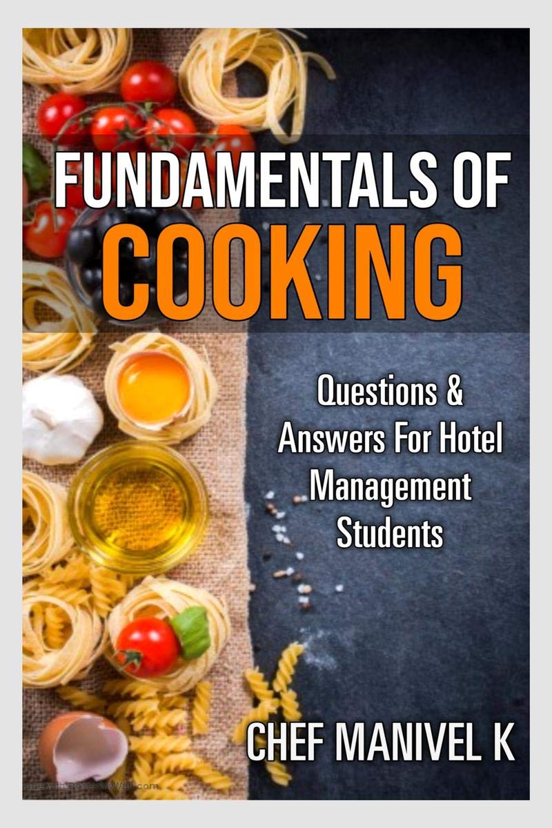 Fundamentals Of Cooking : Question & Answers For Hotel Management Students