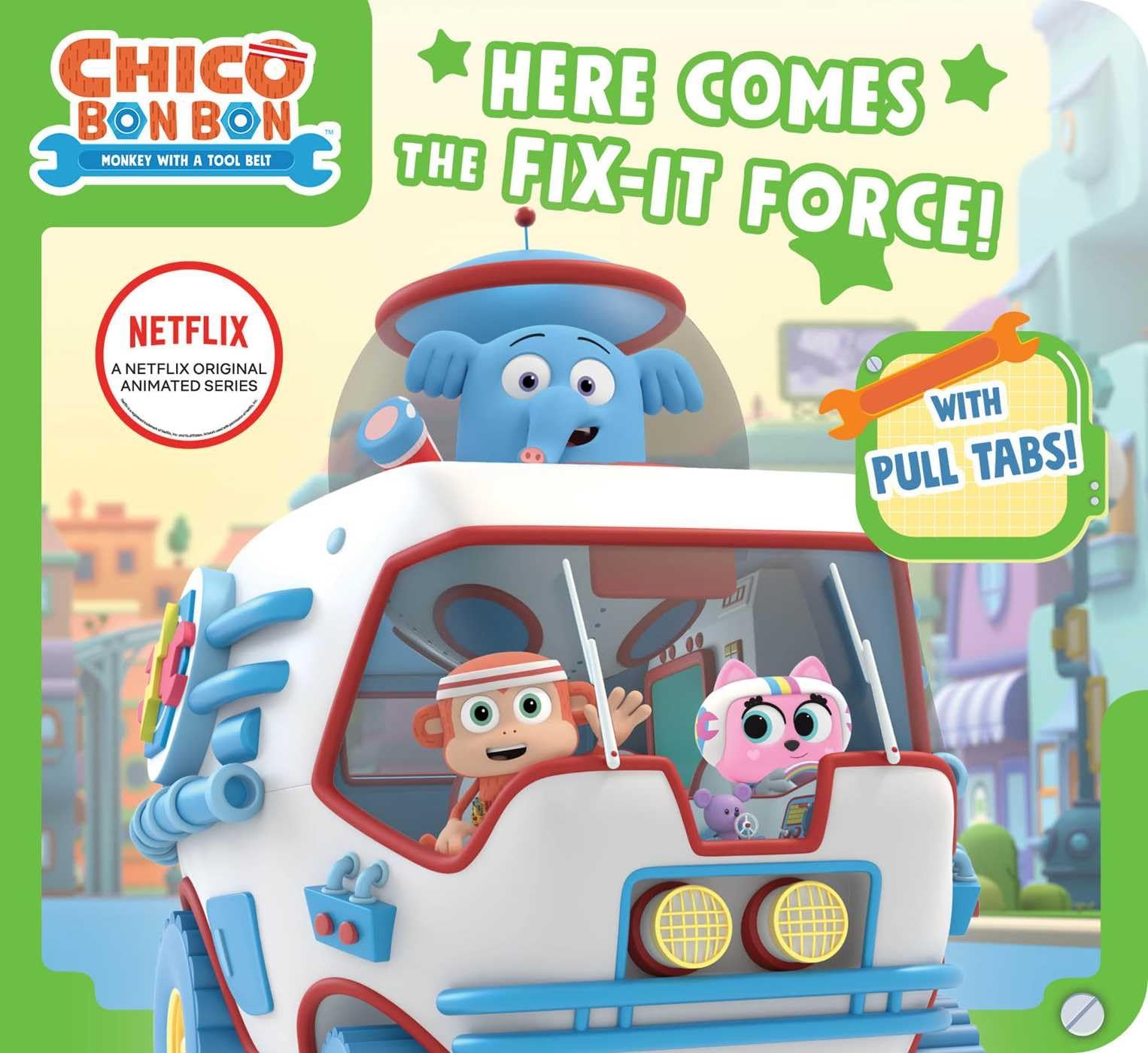 Here Comes the FixIt Force! (Chico Bon Bon: Monkey with a Tool Belt)