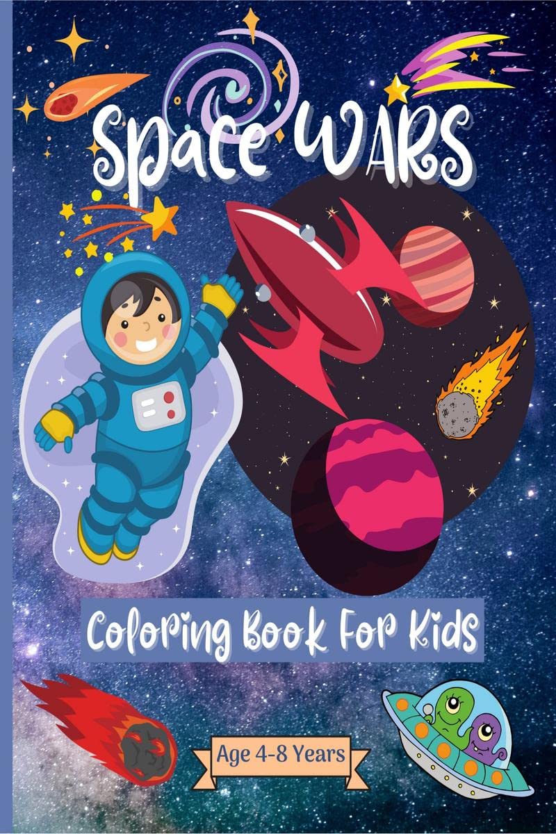 Space Wars Coloring Book For Kids Age 48 years : Amazing Outer Space Coloring Pages for Kids ages 24 46 48 years with Astron