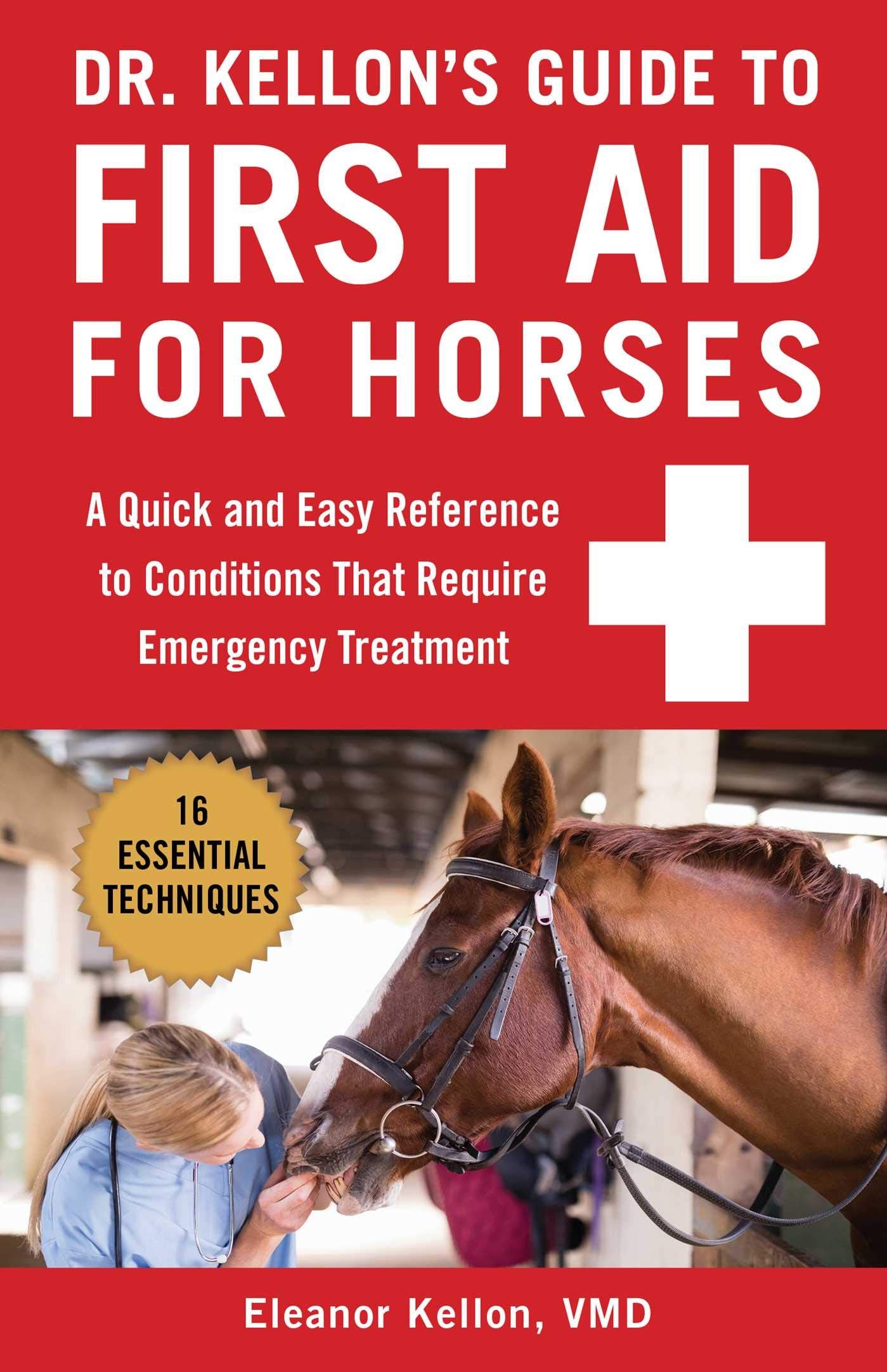 Dr. Kellons Guide to First Aid for Horses: A Quick and Easy Reference to Conditions That Require Emergency Treatment