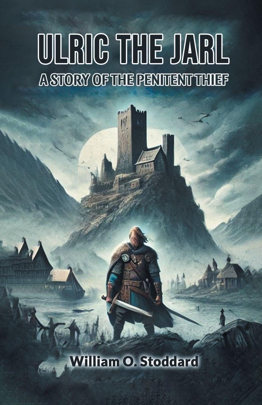 Ulric The Jarl A Story Of The Penitent Thief