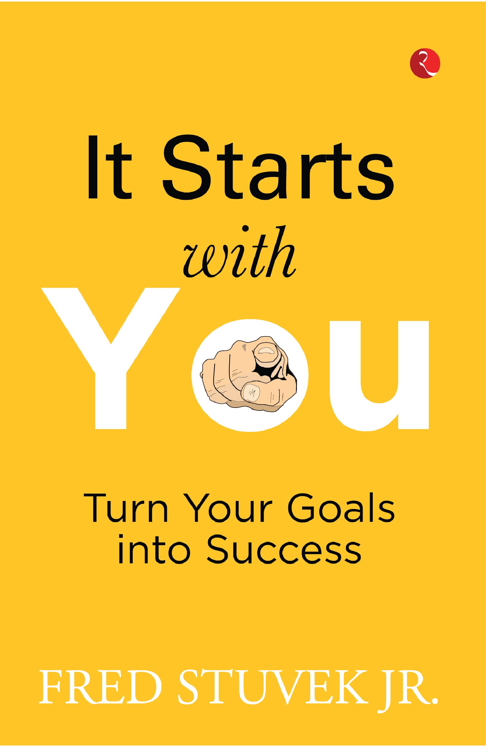 It Starts With You: Turn Your Goals Into Success