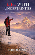 Life With Uncertainties: A Journey from a Small Village to the Worlds Highest Point