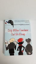Sixty Million Frenchmen Cant Be Wrong: Why We Love France but Not the French (How the Collision of History, Tradition, and Glob