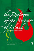 The Dialogue of the Ancients of Ireland: 802 (Carysfort Press Ltd.)