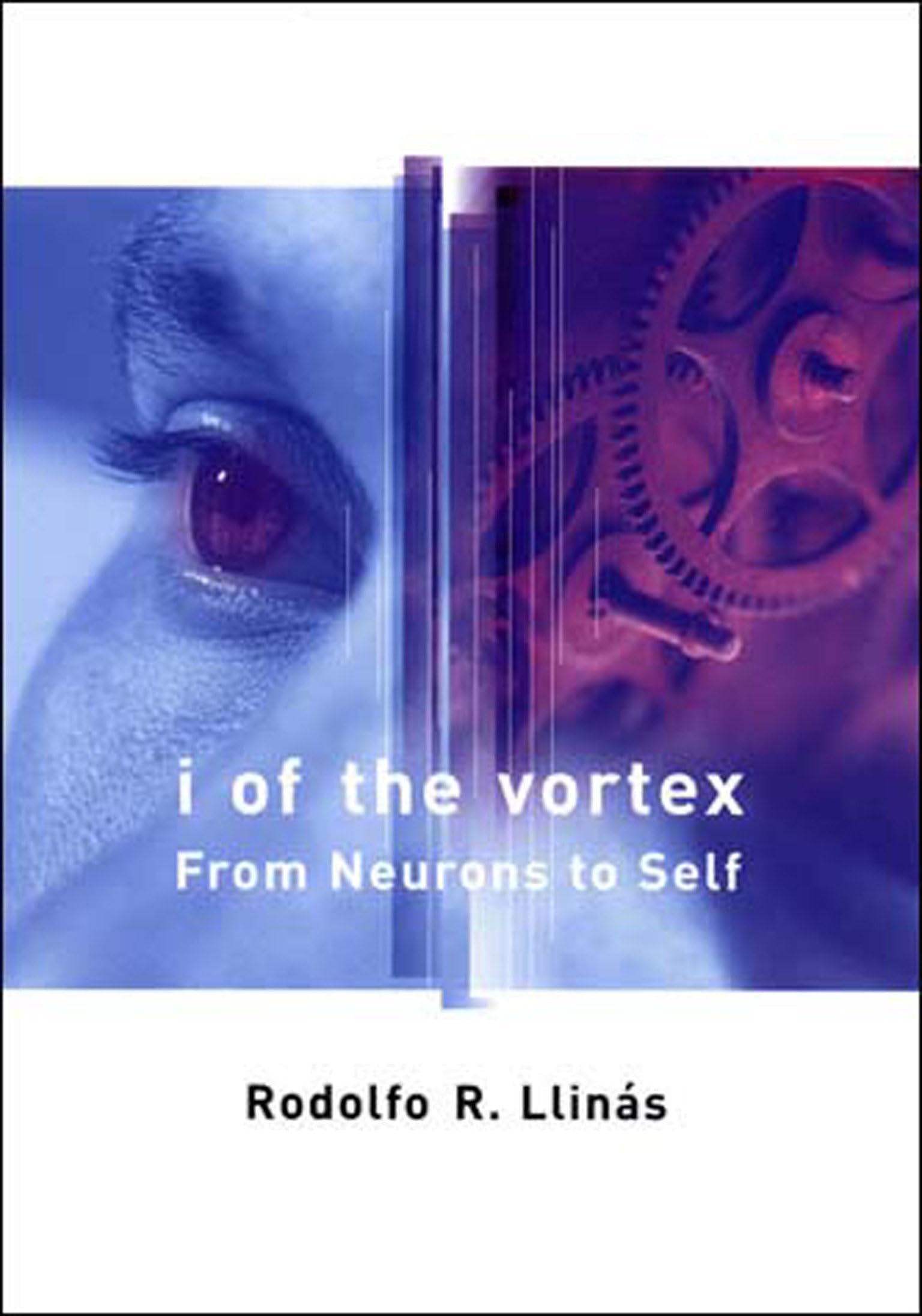 I of the Vortex: From Neurons to Self