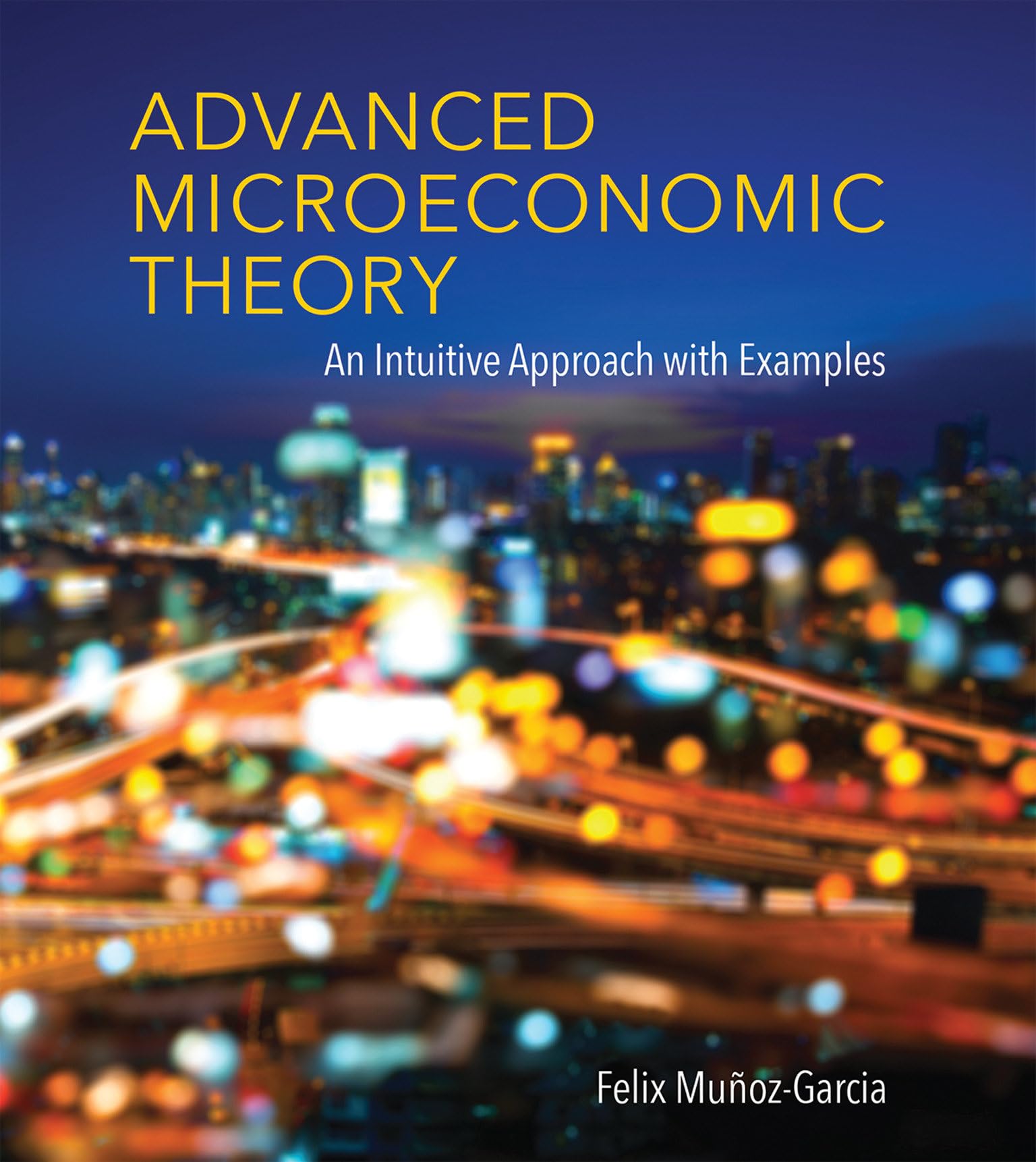 Advanced Microeconomic Theory: An Intuitive Approach with Examples (Mit Press)