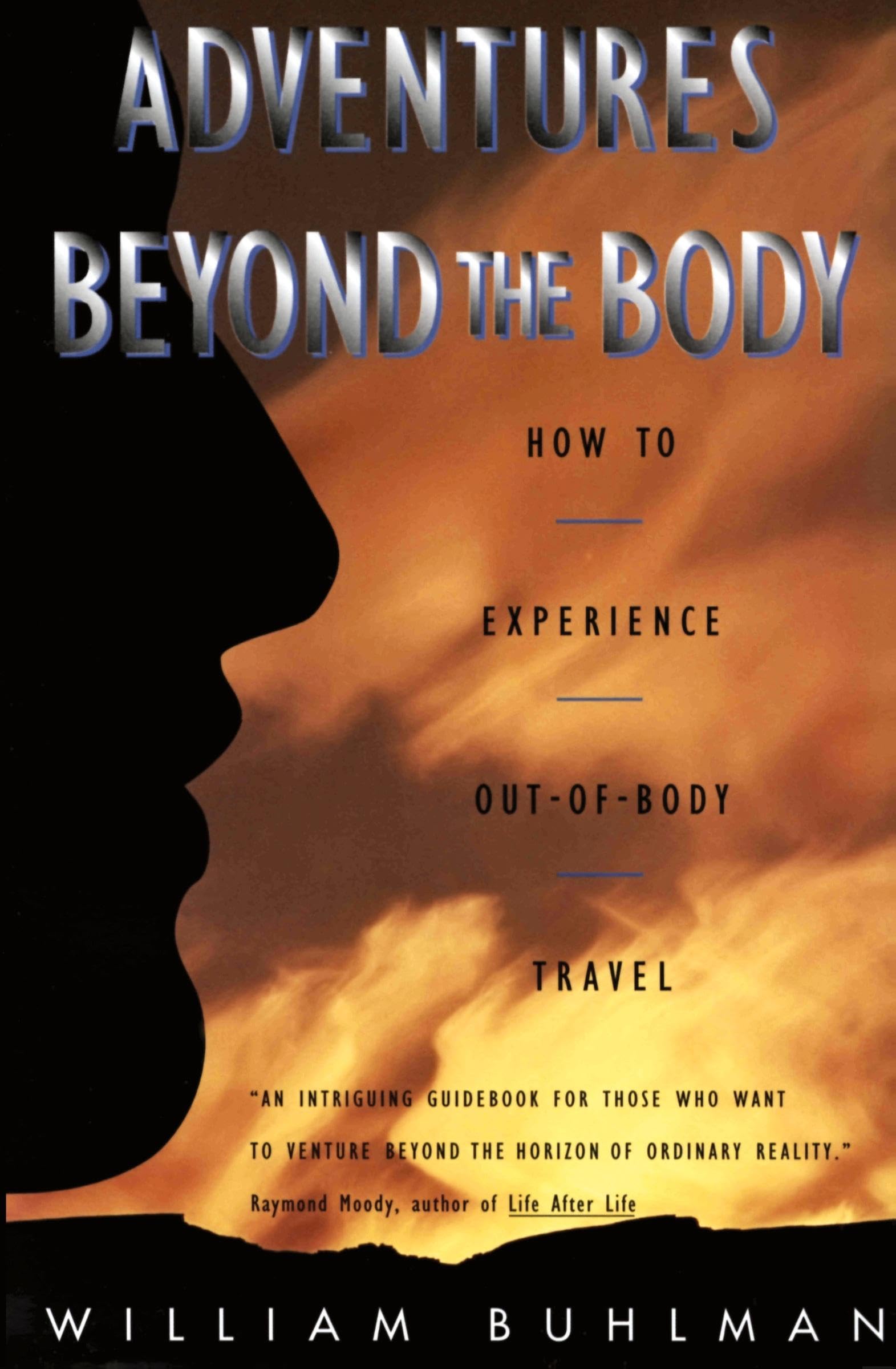 Adventures Beyond the Body: How to Experience OutofBody Travel