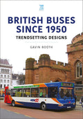 British Buses Since 1950: Trendsetting Designs (Britains Buses Series)