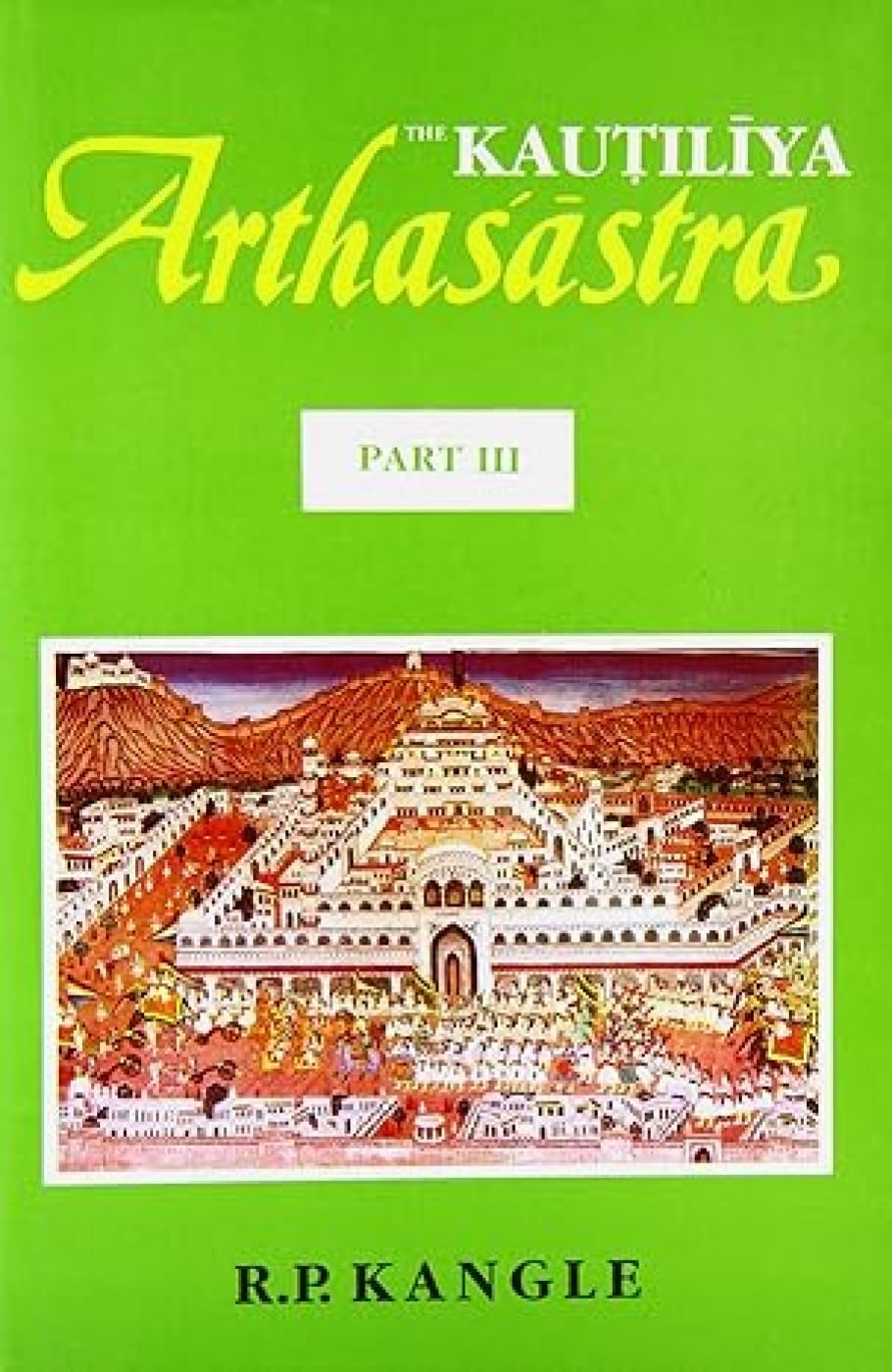 The Kautiliya Arthasastra  Vol. 3: A Study: Pt. 3