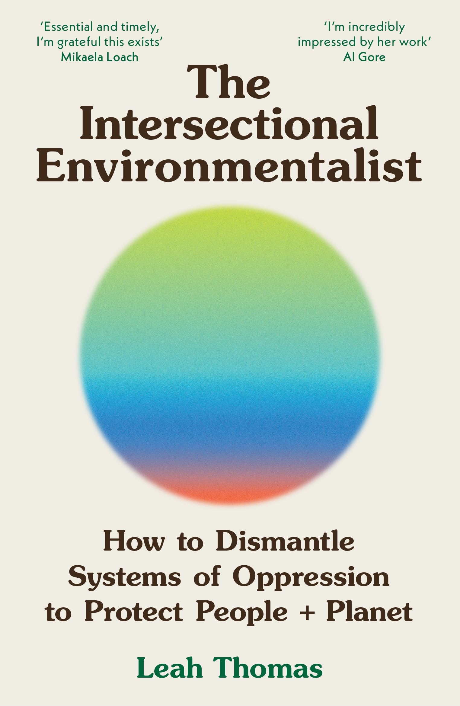 The Intersectional Environmentalist: How to Dismantle Systems of Oppression to Protect People + Planet