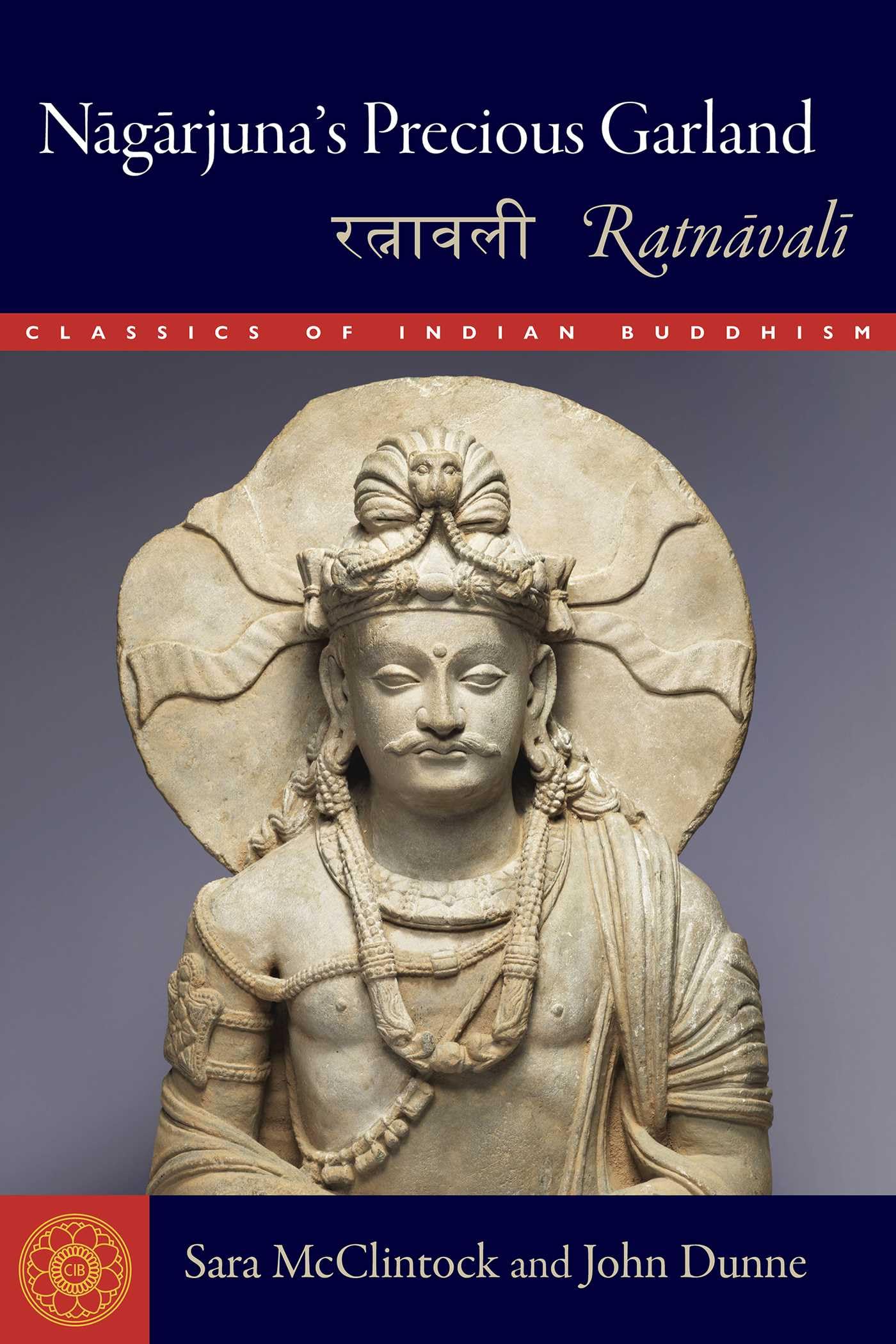 Nagarjunas Precious Garland: Ratnavali (Classics of Indian Buddhism)
