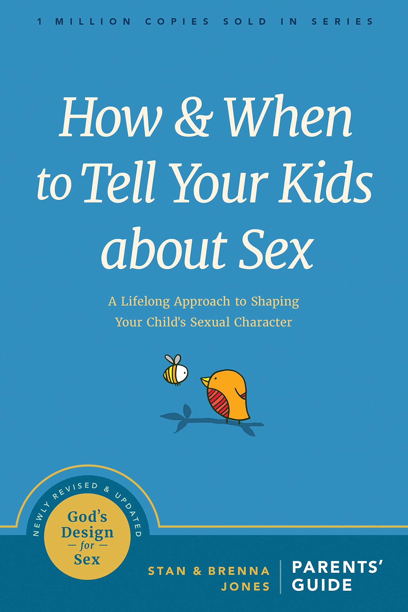 How and When to Tell Your Kids about Sex: A Lifelong Approach to Shaping Your Childs Sexual Character (Gods Design for Sex)