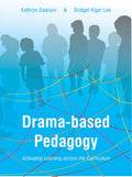 Dramabased Pedagogy: Activating Learning Across the Curriculum (Theatre in Education)
