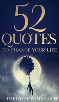 52 Quotes To Change Your Life Harish Muralidhar
