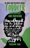 Toddler Development and Parenting: Handbook for The Toddler Age and Stage, How to Be a Confident Respectful Modern Parent in Dea