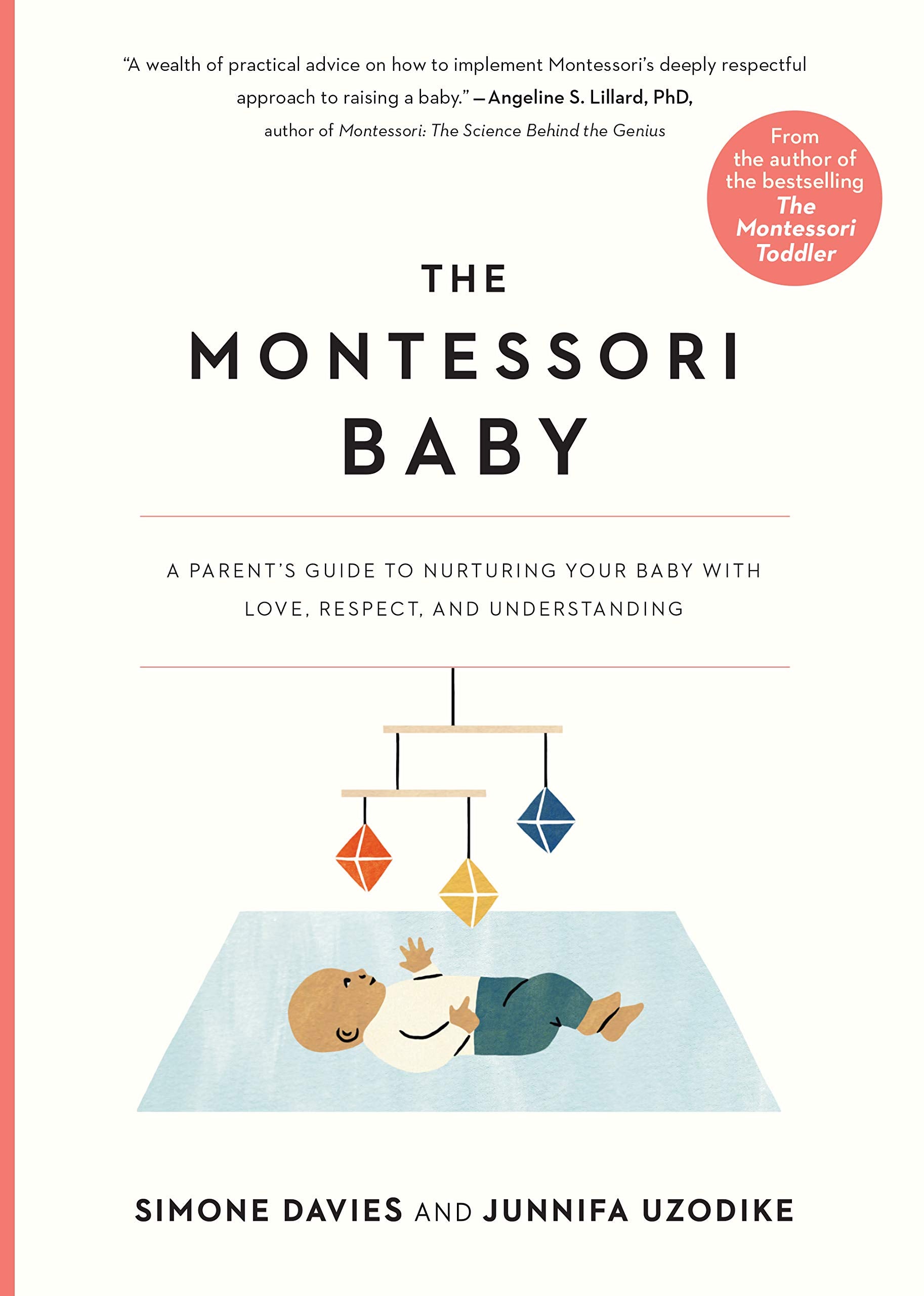 The Montessori Baby: A Parents Guide to Nurturing Your Baby with Love, Respect, and Understanding (The Parents Guide to Montes