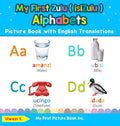 My First Zulu ( isiZulu ) Alphabets Picture Book with English Translations: Bilingual Early Learning & Easy Teaching Zulu ( isiZ